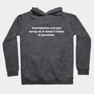 Psych: Syrup = Pancake? (White Text) Hoodie