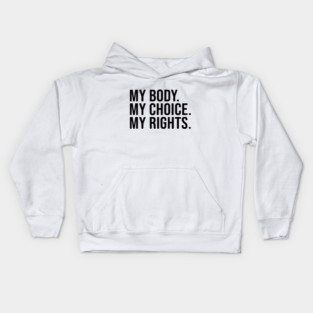 MY BODY. MY CHOICE. MY RIGHTS. Kids Hoodie