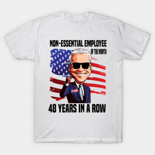 Non essential employee of the month..joe Biden 4th of july gift T-Shirt
