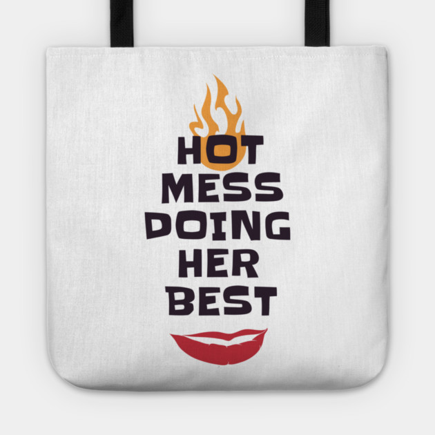 Hot Mess Doing Her Best Tote by MCALTees