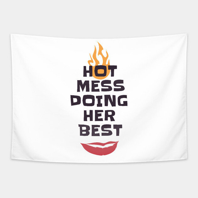 Hot Mess Doing Her Best Tapestry by MCALTees