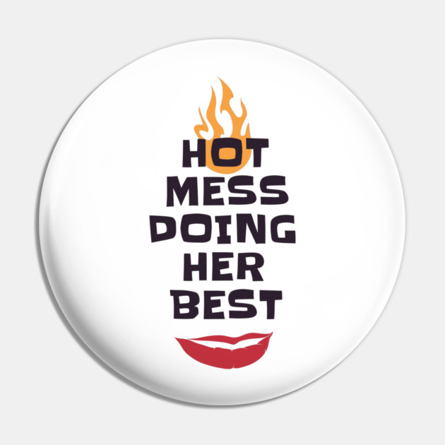 Hot Mess Doing Her Best Pin by MCALTees