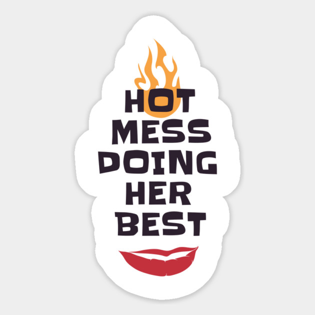 Hot Mess Doing Her Best Magnet by MCALTees