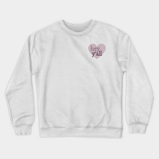 hey y'all Crewneck Sweatshirt