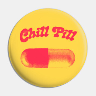 Chill Pill  /// Retro Aesthetic Design Pin
