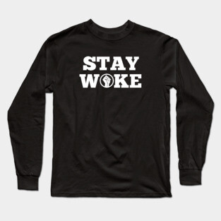 Stay Woke | African American | Afrocentric Long Sleeve T-Shirt