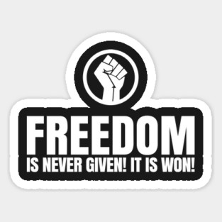 Freedom Is Never Given. It's Won! | African American | Afrocentric Sticker
