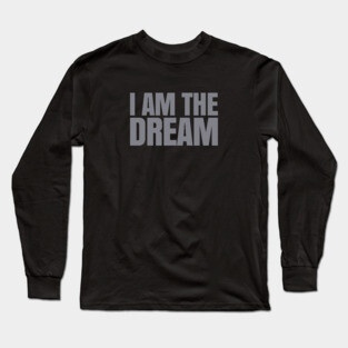 I Am The Dream | African American | Afrocentric Long Sleeve T-Shirt