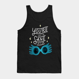 You're just as sane as I am Tank Top