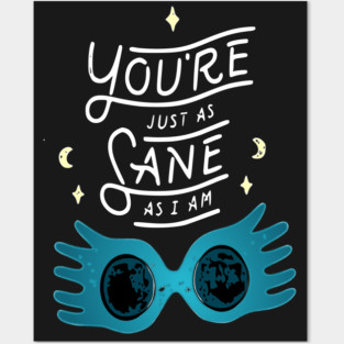 You're just as sane as I am Posters and Art