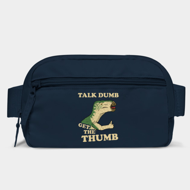Talk Dumb Get The Thumb by dumbshirts