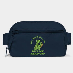 You Don't Have To Bite My Head Off Bag