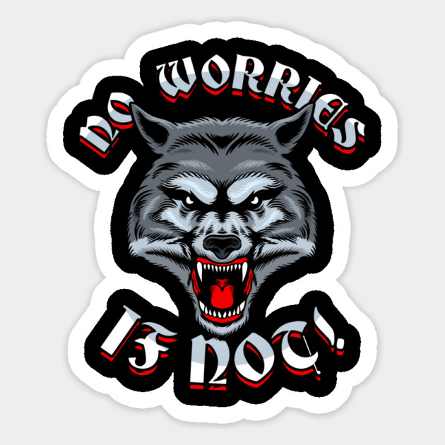 No Worries If Not Magnet by dumbshirts