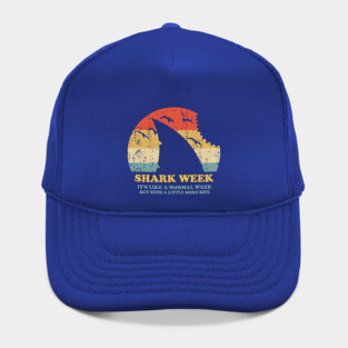 Shark Week - It's Like A Normal Week But With A Little More Bite Hat