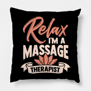 Relax I'm A Massage Therapist Pillow