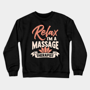 Relax I'm A Massage Therapist Crewneck Sweatshirt