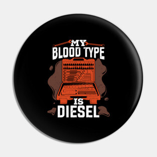My Blood Type Is Diesel Mechanic Gift Pin