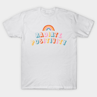 Radiate Positivity T-Shirt