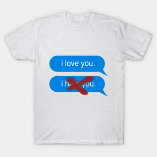 i love you/i hate you T-Shirt