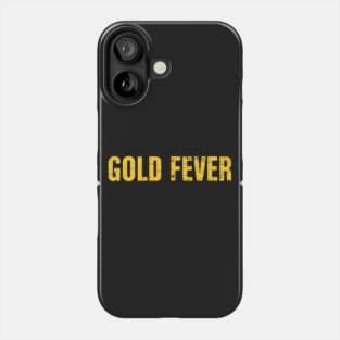 Fever | Gold Panning & Gold Prospecting Phone Case