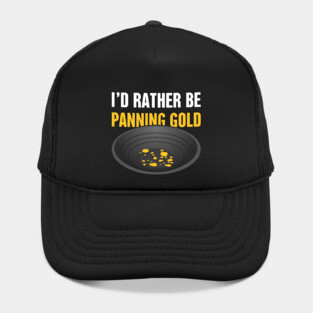 I'd Rather Be Panning Gold | Gold Prospecting Hat