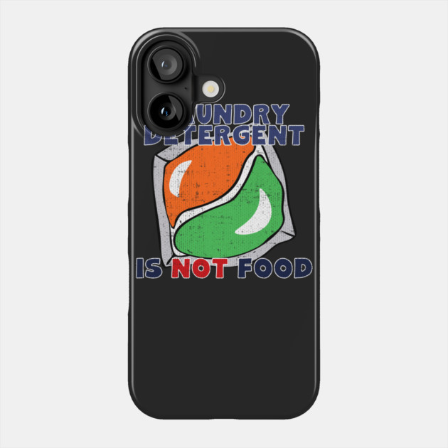 Laundry Detergent Is Not Food Phone Case by belownormal