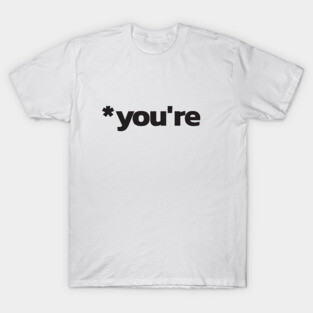 *you're grammar police funny T-Shirt