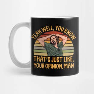 Just Your Opinion Man The Dude Mug