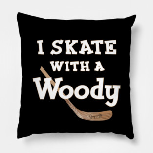 I Skate with a Woody Hockey Pillow