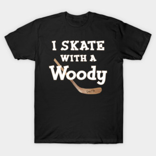 I Skate with a Woody Hockey T-Shirt