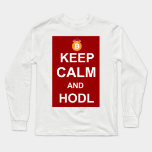 Keep Calm and Hodl Bitcoin Long Sleeve T-Shirt