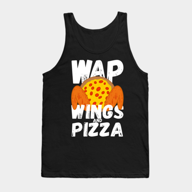 W.A.P. Funny Food Chicken Wing Wings And Pizza WAP Tank Top by belownormal