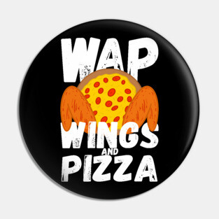 W.A.P. Funny Food Chicken Wing Wings And Pizza WAP Pin
