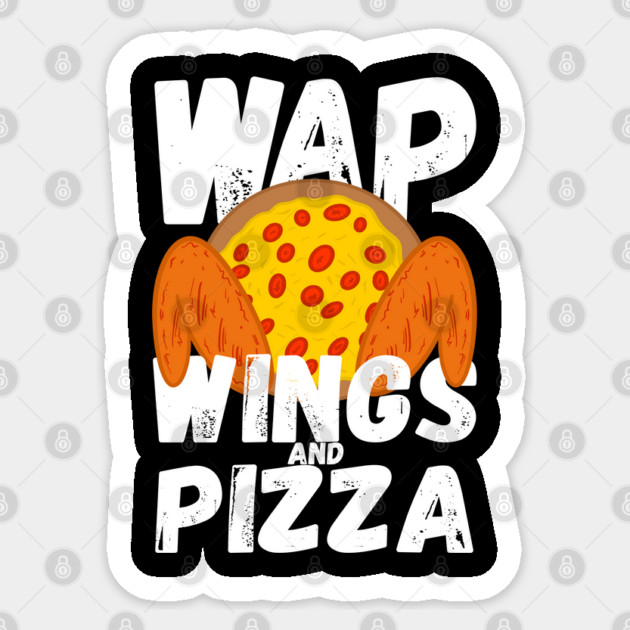 W.A.P. Funny Food Chicken Wing Wings And Pizza WAP Sticker by belownormal