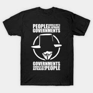 People Should Not Be Afraid of Their Governments T-Shirt
