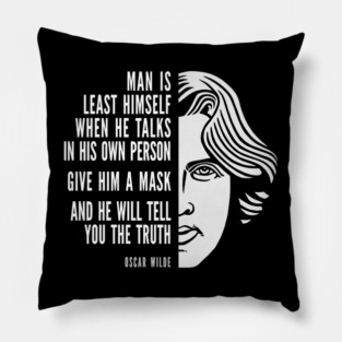Oscar Wilde Inspirational Quote: Give Him A Mask Pillow