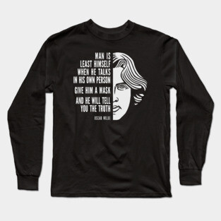 Oscar Wilde Inspirational Quote: Give Him A Mask Long Sleeve T-Shirt