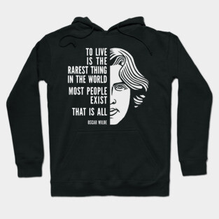 Oscar Wilde Inspirational Quote: To Live Is The Rarest Thing Hoodie