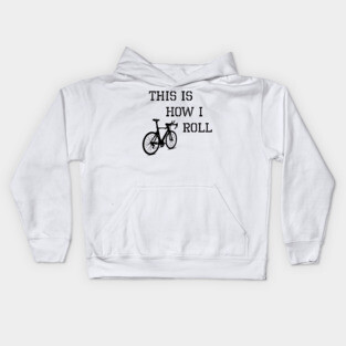 Sarcastic Cycling This is How I Roll Kids Hoodie
