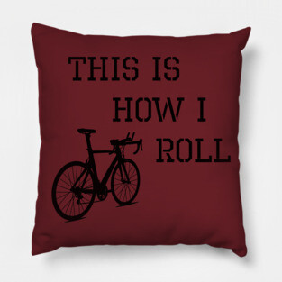Sarcastic Cycling This is How I Roll Pillow