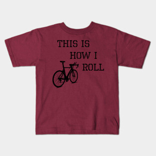 Sarcastic Cycling This is How I Roll Kids T-Shirt