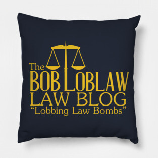 The Bob Loblaw Law Blog Pillow