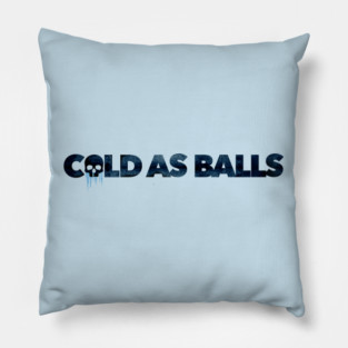 Cold As Balls Pillow