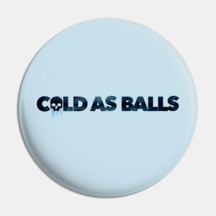 Cold As Balls Pin