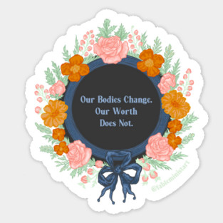 Our Bodies Change Our Worth Does Not Sticker