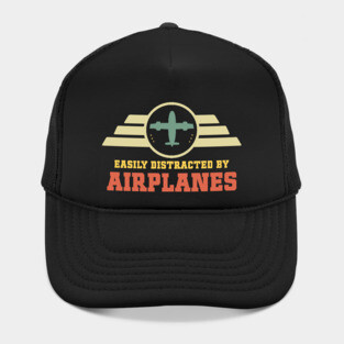 Easily Distracted by Airplanes Funny Aviation Quote Hat