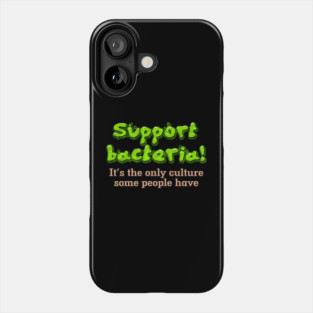 Support bacteria! Phone Case