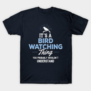 Bird Watching  Bird Watcher T-Shirt