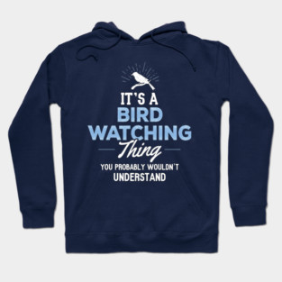 Bird Watching  Bird Watcher Hoodie