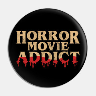 Horror Movie Addict - Funny Horror Movie Lover Halloween Pin